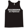 decisions are optional Tank Top