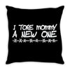 i tore mommy a new one Throw Pillow