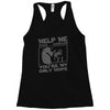 help me stack overflow youre myo nly hope Racerback Tank