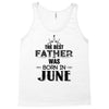 The Best Father Was Born In June Tank Top