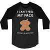 i can't feel my face 3/4 Sleeve Shirt