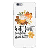 but first pumpkin space latte iPhone 6 Plus/6s Plus Case