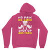 no pain no gain shut up and train Hoodie