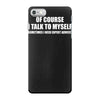 of course i talk to myself sometimes iPhone 7 Case