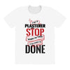 I'm A Plasterer I Don't Stop When I'm Tired I Stop When I'm Done All Over Women's T-shirt