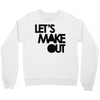 let's make out Crewneck Sweatshirt