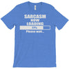 sarcasm now loading T-Shirt