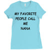 my favorite people call me nana Ladies Fitted T-Shirt
