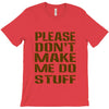 don't make me do stuff T-Shirt