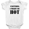 caution i might be hot Baby Bodysuit