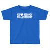 my heart physicist Toddler T-shirt