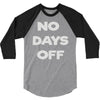 no days off 3/4 Sleeve Shirt