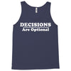 decisions are optional Tank Top