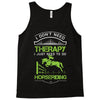 i don't need therapy i just need to do horseriding 1 Tank Top