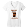 coffee is always a good idea Women's V-Neck T-Shirt