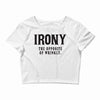 irony the opposite of wrinkly Crop Top
