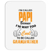 I'm Called Papi Because  I'm Way Too Cool To Be Called Grandfather Mousepad