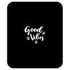 Good Vibes Mousepad