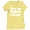 dream believe achieve Ladies Fitted T-Shirt