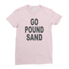go pound sand Ladies Fitted T-Shirt