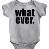 whatever (2) Baby Onesie