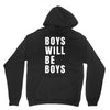 boys will be boys Unisex Hoodie