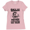 Back Of I Have A Crazy Mother And I am not Afraid To Use Her Ladies Fitted T-Shirt