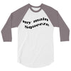 my main queeze 3/4 Sleeve Shirt