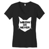 meow or never cat Women's V-Neck T-Shirt