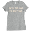 on one hand i'm indecisive Ladies Fitted T-Shirt