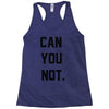 can you not Racerback Tank