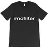 #nofilter T-Shirt