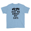 ask me about my cats Youth Tee