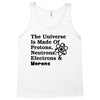The Universe Is Made Of Protons, Neutrons, Electrons, Morons Tank Top