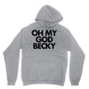 oh my god becky Unisex Hoodie