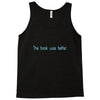 book was better the Tank Top