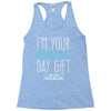 I'm Your Mother's Day Gift Dad Says You're Welcome Boy Racerback Tank