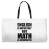 english is important but math is importanter Weekender Totes