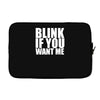 blink if you want me Laptop sleeve