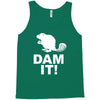dam it! Tank Top