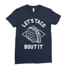 let's taco bout it Ladies Fitted T-Shirt