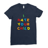 i hate your child Ladies Fitted T-Shirt
