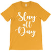 slay all day T-Shirt
