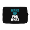 wake up for What Laptop sleeve