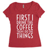 first i drink the coffee Women's Triblend Scoop T-shirt