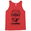 I Don't Need Therapy Just to Go Camping Tank Top