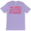 we need another plague T-Shirt