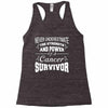 never underestimate the strength and power of a cancer survivor Racerback Tank