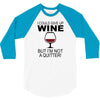 i could give up wine 3/4 Sleeve Shirt