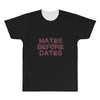 mates before dates All Over Men's T-shirt